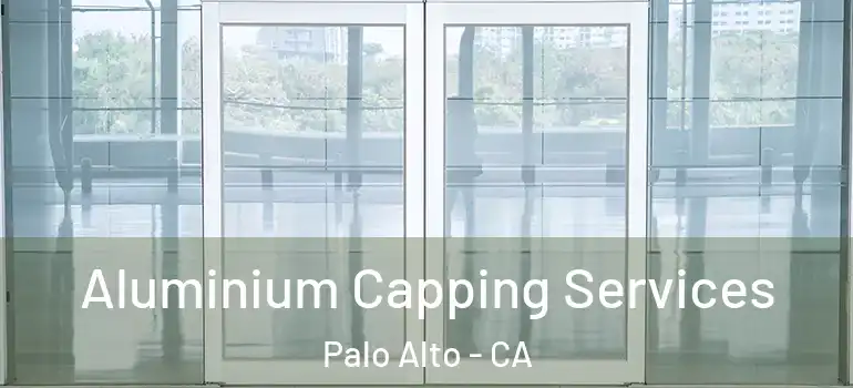  Aluminium Capping Services Palo Alto - CA