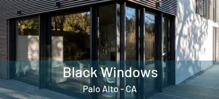  Black Windows Palo Alto - CA