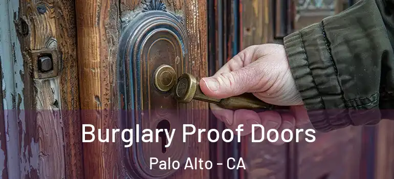  Burglary Proof Doors Palo Alto - CA