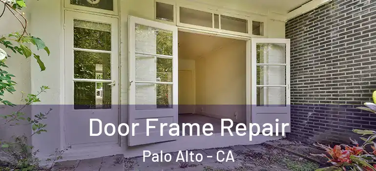  Door Frame Repair Palo Alto - CA