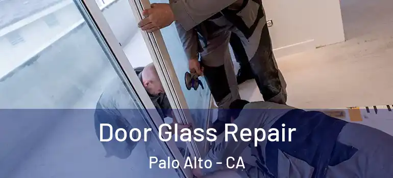  Door Glass Repair Palo Alto - CA