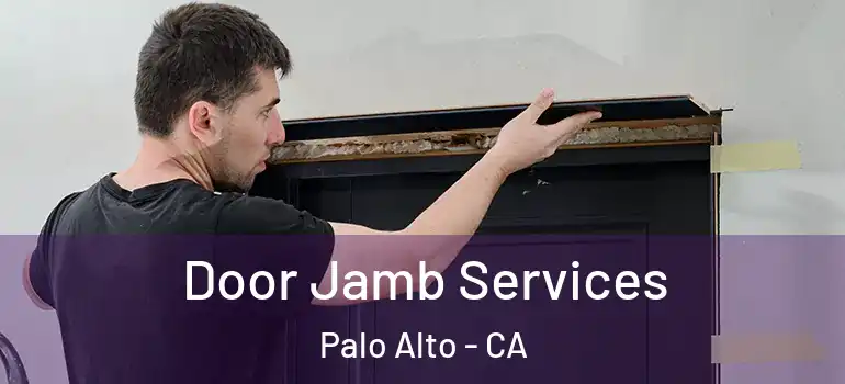  Door Jamb Services Palo Alto - CA