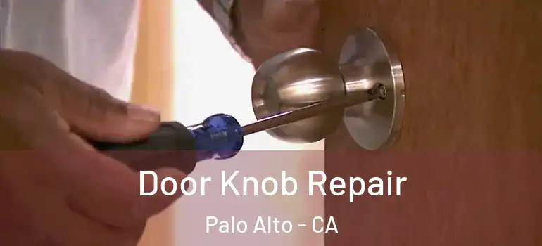  Door Knob Repair Palo Alto - CA