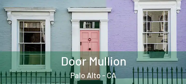  Door Mullion Palo Alto - CA