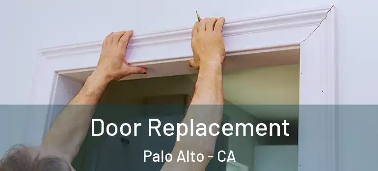  Door Replacement Palo Alto - CA