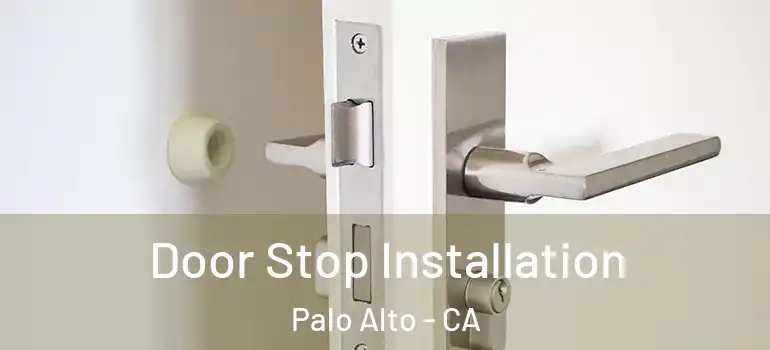  Door Stop Installation Palo Alto - CA