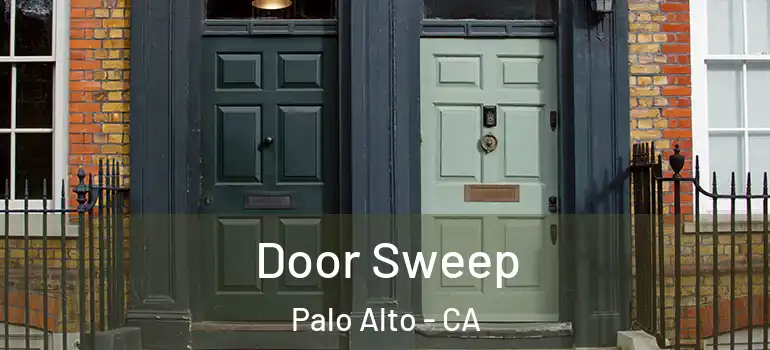  Door Sweep Palo Alto - CA