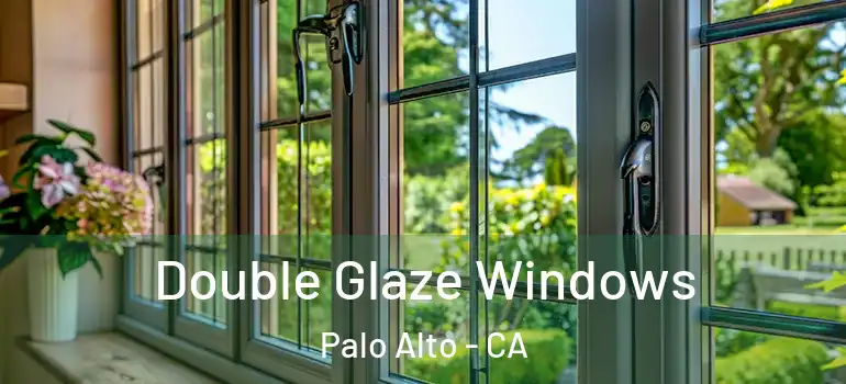  Double Glaze Windows Palo Alto - CA