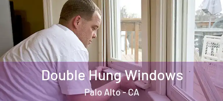  Double Hung Windows Palo Alto - CA
