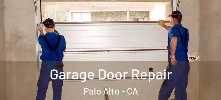  Garage Door Repair Palo Alto - CA