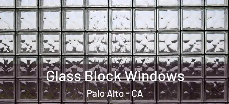  Glass Block Windows Palo Alto - CA