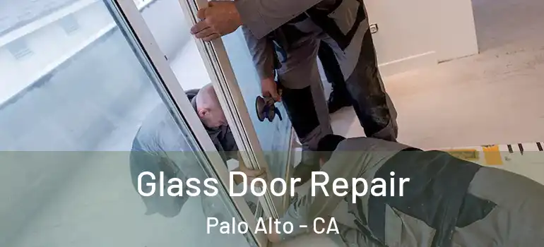  Glass Door Repair Palo Alto - CA