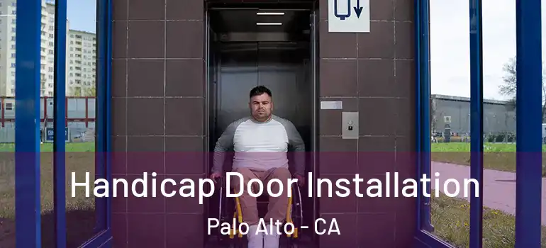  Handicap Door Installation Palo Alto - CA