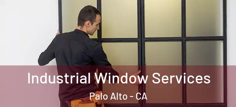  Industrial Window Services Palo Alto - CA