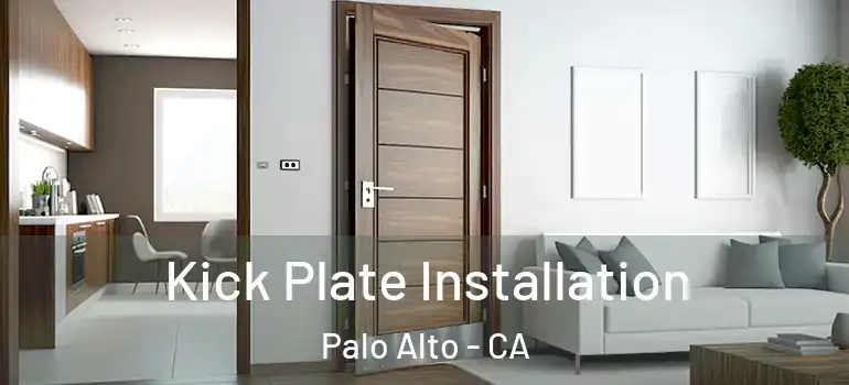  Kick Plate Installation Palo Alto - CA
