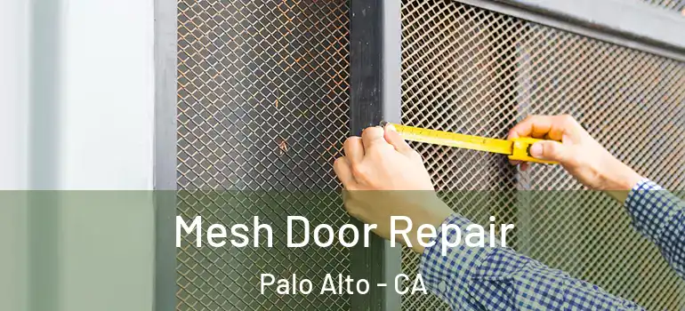 Mesh Door Repair Palo Alto - CA