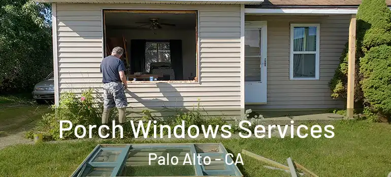  Porch Windows Services Palo Alto - CA