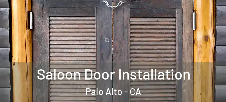  Saloon Door Installation Palo Alto - CA
