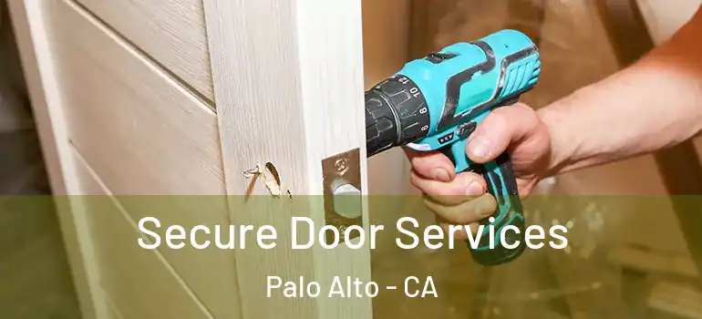  Secure Door Services Palo Alto - CA