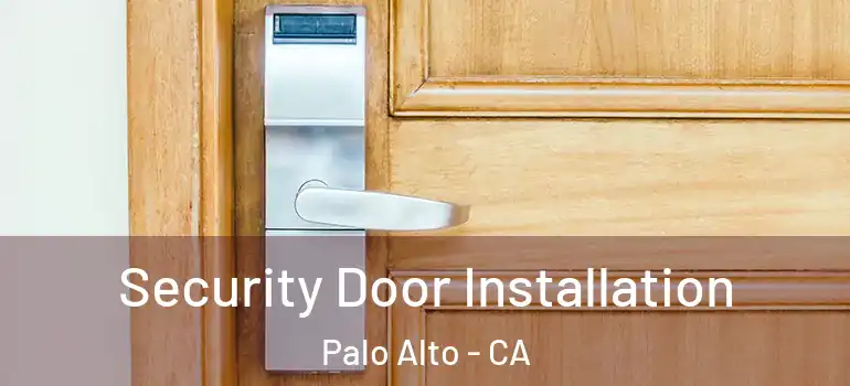  Security Door Installation Palo Alto - CA