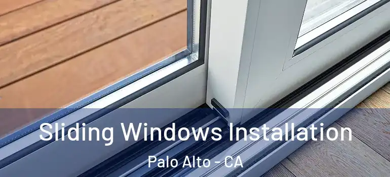  Sliding Windows Installation Palo Alto - CA