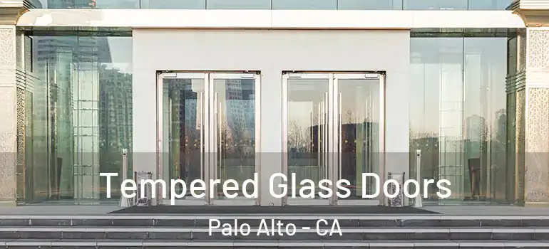  Tempered Glass Doors Palo Alto - CA