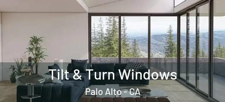  Tilt & Turn Windows Palo Alto - CA
