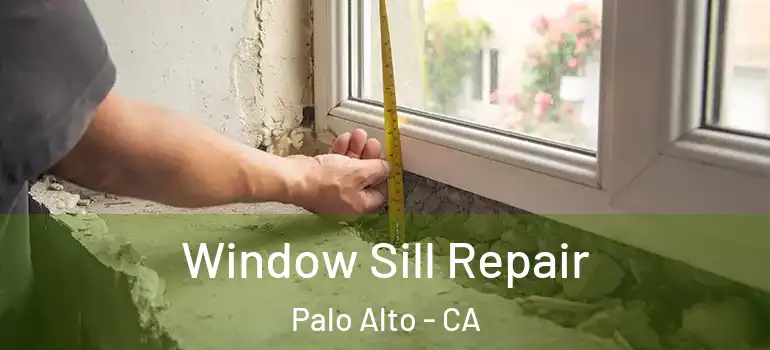  Window Sill Repair Palo Alto - CA